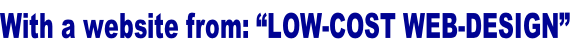 With a website from: “Low-cost Web-design”
