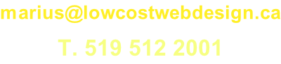 marius@lowcostwebdesign.ca  T. 519 512 2001